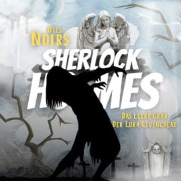 Nils Noirs Sherlock Holmes, Staffel 3 Folge 4:  Das leere Grab der Lora Livingdead audiobook, Nils Noir