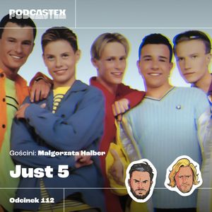 ODCINEK 112: Just 5, Podcastex