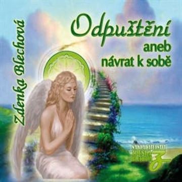 Odpuštění aneb návrat k sobě, Zdenka Blechová