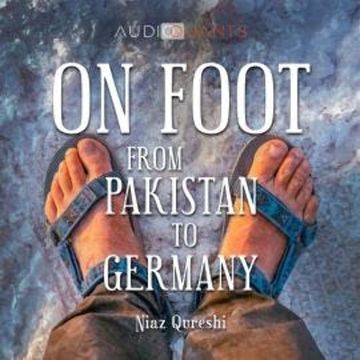 On Foot from Pakistan to Germany (unabridged) audiobook, Niaz Qureshi, Peter Schütt