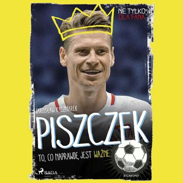 Piszczek. To, co naprawdę jest ważne, Jarosław Kaczmarek