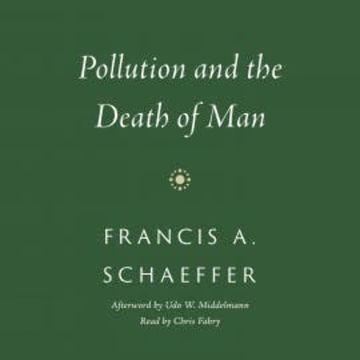 Pollution and the Death of Man audiobook, Francis A. Schaeffer