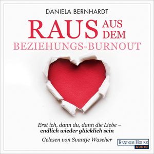 Raus aus dem Beziehungs - Burnout, Daniela Bernhardt
