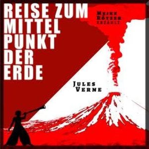 Reise zum Mittelpunkt der Erde - Erzählbuch (Ungekürzt), Meike Rötzer
