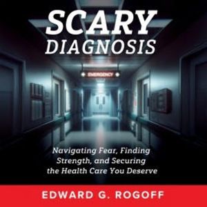 Scary Diagnosis, Edward G. Rogoff