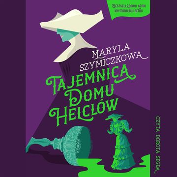 Tajemnica domu Helclów audiobook, Jacek Dehnel, Maryla Szymiczkowa, Piotr Tarczyński