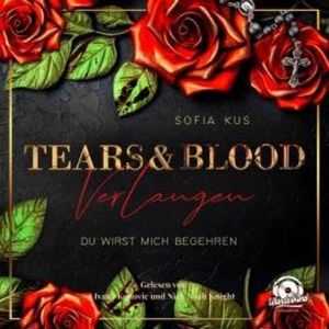 Tears & Blood: Verlangen - Mafia Dark Romance - Der Melcore Clan, Band 1 (Ungekürzt), Sofia Kus