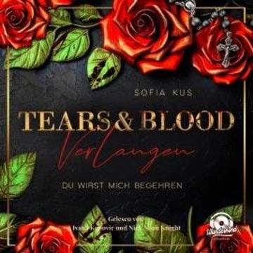 Tears & Blood: Verlangen - Mafia Dark Romance - Der Melcore Clan, Band 1 (Ungekürzt) audiobook, Sofia Kus