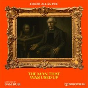 The Man That Was Used Up, Edgar Allan Poe