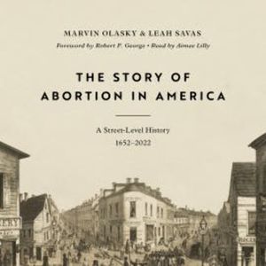 The Story of Abortion in America, Marvin Olasky