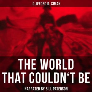 The World That Couldn't Be, Clifford D. Simak