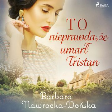 To nieprawda, że umarł Tristan audiobook, Barbara Nawrocka Dońska