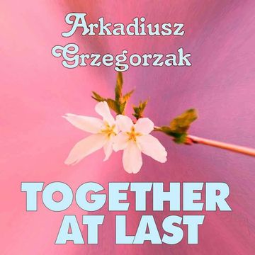 Together at Last audiobook, Arkadiusz Grzegorzak, PHU Energo-System Robert Grzegorzak