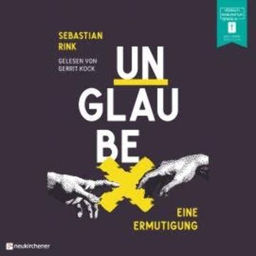Unglaube - Eine Ermutigung (ungekürzt) audiobook, Sebastian Rink