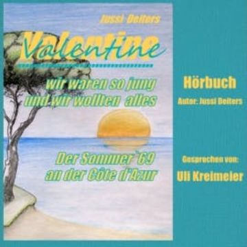 Valentine - wir waren so jung und wir wollten alles audiobook, Jussi Deiters