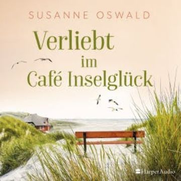 Verliebt im Café Inselglück (ungekürzt) audiobook, Susanne Oswald
