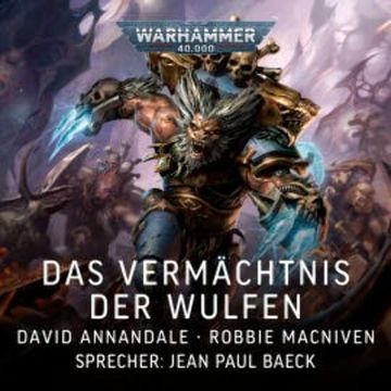 Warhammer 40.000: Das Vermächtnis der Wulfen audiobook, David Annandale