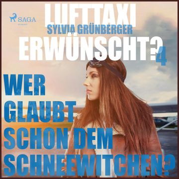 Wer glaubt schon dem Schneewitchen? (Lufttaxi gewünscht? 4) audiobook, Sylvia Grünberger