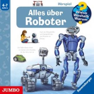 Wieso? Weshalb? Warum? Alles über Roboter, Andrea Erne