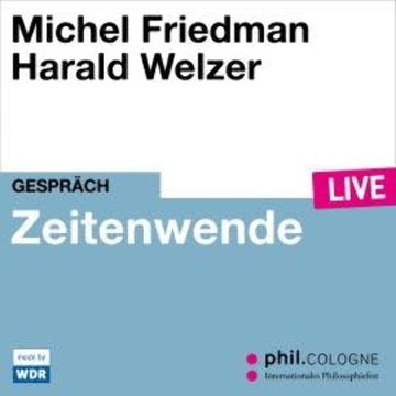 Zeitenwende - phil.COLOGNE live (ungekürzt) audiobook, Harald Welzer, Michel Friedman