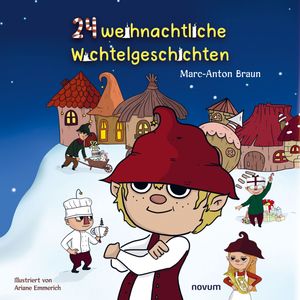 24 weihnachtliche Wichtelgeschichten, Marc-Anton Braun