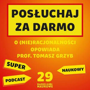 #29 PODCAST GRATIS, czyli o błędach poznawczych i pułapkach w myśleniu | prof. Tomasz Grzyb, Karolina Głowacka