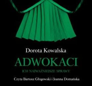 Adwokaci. Ich najważniejsze sprawy audiobook, Dorota Kowalska