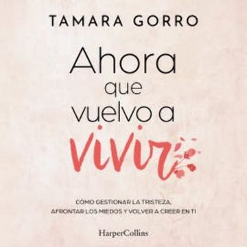 Ahora que vuelvo a vivir audiobook, Tamara Gorro