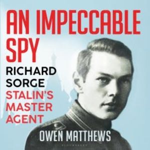 An Impeccable Spy, Owen Matthews