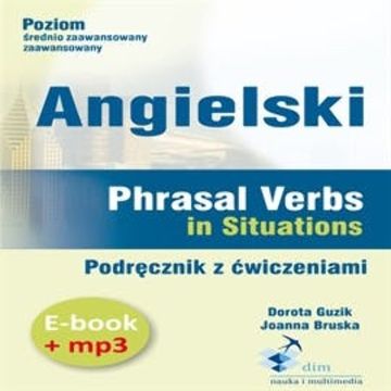 Angielski. Phrasal verbs in Situations. Podręcznik z ćwiczeniami (PDF+mp3) audiobook, Dorota Guzik