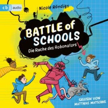 Battle of Schools  - Die Rache des Robonators audiobook, Nicole Röndigs