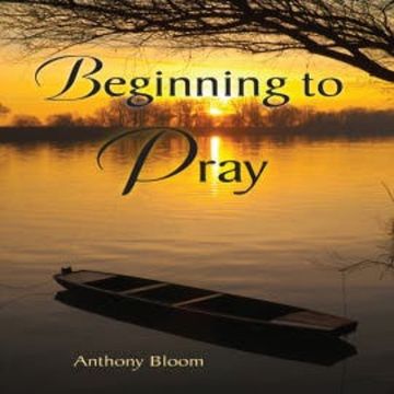 Beginning to Pray audiobook, Archbishop Anthony Bloom