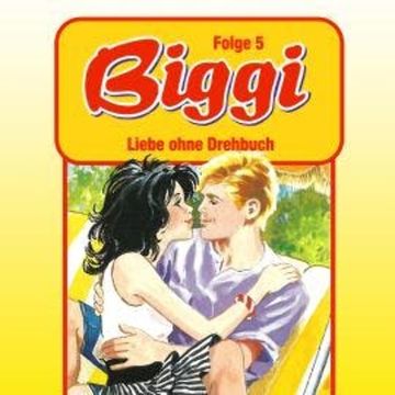 Biggi, Folge 5: Liebe ohne Drehbuch audiobook, Petra Fohrmann