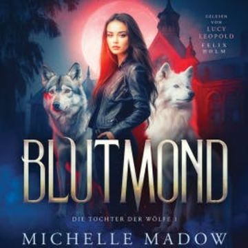 Blutmond - Die Tochter der Wölfe: Band 1 audiobook, Michelle Madow