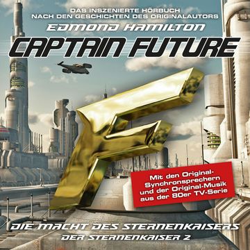 Captain Future, Der Sternenkaiser, Folge 2: Die Macht des Sternenkaisers (ungekürzt) audiobook, Edmond Hamilton