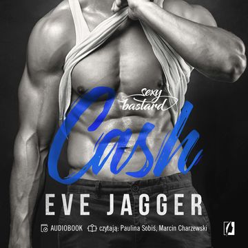 Cash. Sexy bastard. Tom 2 audiobook, Eve Jagger
