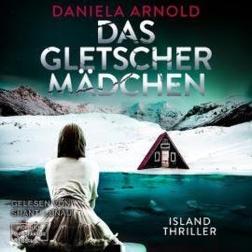 Das Gletschermädchen (ungekürzt) audiobook, Daniela Arnold