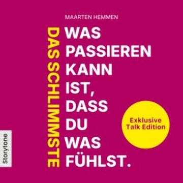 Das schlimmste was passieren kann ist, dass du was fühlst -  Exklusive Talk Edition audiobook, Maarten Hemmen