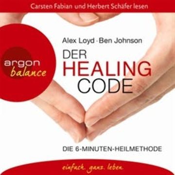 Der Healing Code - Die 6-Minuten-Heilmethode audiobook, Alex Loyd, Ben Johnson