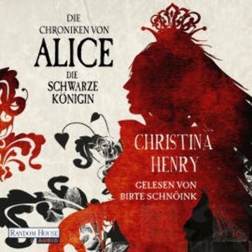 Die Chroniken von Alice - Die Schwarze Königin audiobook, Christina Henry