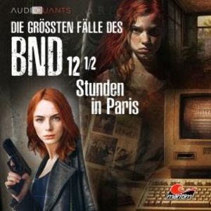 Die größten Fälle des BND, Folge 12: 12 1/2 Stunden in Paris, Christoph Lehmann, Thomas Barthelmeus