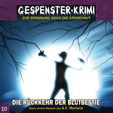 Die Rückkehr der Blutbestie (Gespenster-Krimi 10) audiobook, A.F. Morland, Markus Topf