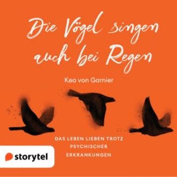 Die Vögel singen auch bei Regen audiobook, Kea von Garnier