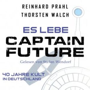Es lebe Captain Future: Das Hörbuch, Thorsten Walch