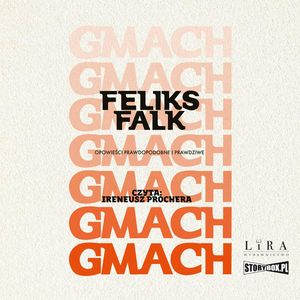 Gmach. Opowieści prawdopodobne i prawdziwe, Feliks Falk