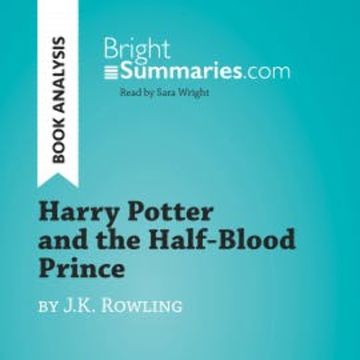 Harry Potter and the Half-Blood Prince by J.K. Rowling (Book Analysis) audiobook, Bright Summaries