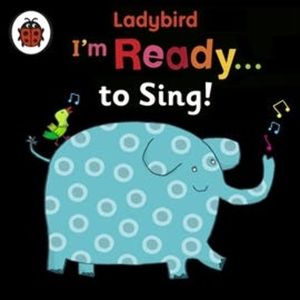 I'm Ready to Sing! A Ladybird BIG book, Ladybird