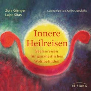 Innere Heilreisen audiobook, Zora Gienger