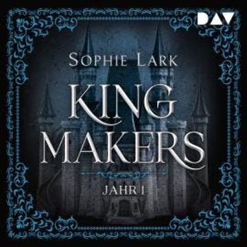 Kingmakers - Jahr 1 - Kingmakers-Reihe, Band 1 (Ungekürzt) audiobook, Sophie Lark