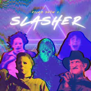 Ktoś zabija dzieciaki, czyli o slasherach słów kilka..., Anna Lacka-Adamczyk